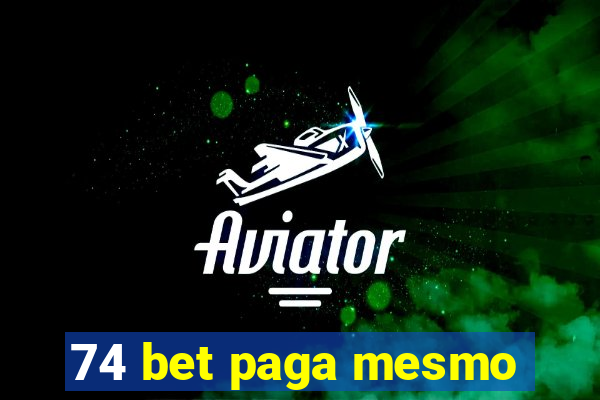 74 bet paga mesmo